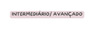 INTERMEDIÁRIO AVANÇADO